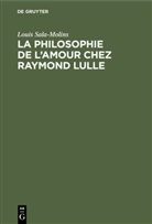 Louis Sala-Molins - La philosophie de l'amour chez Raymond Lulle