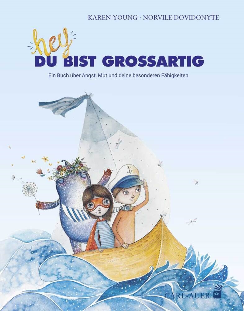 Norvile Dovidonyte, Kare Young, Karen Young - Hey, du bist großartig! - Ein Buch über Angst, Mut und deine besonderen Fähigkeiten