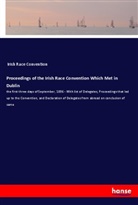 Irish Race Convention - Proceedings of the Irish Race Convention Which Met in Dublin