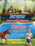 Julia Carroll - Jeremy and the Disappearing Fishpond and Marley and the Greedy Horse