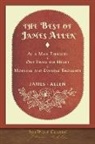 James Allen - The Best of James Allen: Includes As a Man Thinketh and Out From the Heart