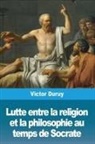 Victor Duruy - Lutte entre la religion et la philosophie au temps de Socrate