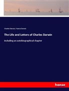Charle Darwin, Charles Darwin, Francis Darwin - The Life and Letters of Charles Darwin