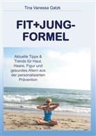 Dr Tina Vanessa Gatzk, Dr. Tina Vanessa Gatzk, Tina Vanessa Gatzk - Fit+Jung-Formel