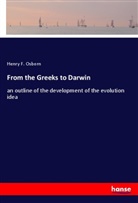 Henry F Osborn, Henry F. Osborn - From the Greeks to Darwin