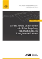 Patrick S Sauter, Patrick S. Sauter - Modellierung und zentrale prädiktive Regelung von multimodalen Energieverteilnetzen