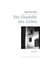 Jörg Kohn, Jörg Hartmut Kohn - Die Zitadelle des Lichts