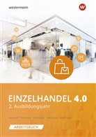 Tobia Fieber, Tobias Fieber, Hans Jecht, Hans u a Jecht, K, Marce Kunze... - Einzelhandel 4.0 - 2. Ausbildungsjahr: Arbeitsbuch