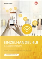 Tobia Fieber, Tobias Fieber, Han Jecht, Hans Jecht, Marcel Kunze, Marcel u a Kunze... - Einzelhandel 4.0 - 3. Ausbildungsjahr: Arbeitsbuch