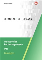 Manfre Deitermann, Manfred Deitermann, Björ Flader, Björn Flader, Wo Rückwart, Wolf-D Rückwart... - Industrielles Rechnungswesen IKR: Lösungen