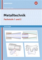Manfre Büchele, Manfred Büchele, Hein Frisch, Heinz Frisch, Erwi Lösch, Erwin Lösch... - Metalltechnik Technologie, Fachstufe 1 + 2: Arbeitsblätter