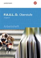 Markus Apel, Thomas Bartoldus, Dirk Bauer, Johanne Diekhans, Johannes Diekhans, Michael Fuchs... - P.A.U.L. D., Oberstufe Baden-Württemberg: P.A.U.L. D. - Persönliches Arbeits- und Lesebuch Deutsch für die Oberstufe Ausgabe B
