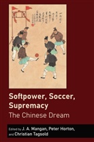 Peter Horton, J. A. Mangan, J.A. Mangan, Christian Tagsold - Softpower, Soccer, Supremacy