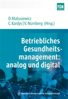 FOM Hochschule, Claudia Kardys, Claudi Kardys (Prof. Dr.), Claudia Kardys (Prof. Dr.), David Matusiewicz, Volker Nürnberg... - Betriebliches Gesundheitsmanagement: analog und digital