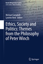Michae Campbell, Michael Campbell, Reid, Reid, Lynette Reid - Ethics, Society and Politics: Themes from the Philosophy of Peter Winch