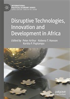 Peter Arthur, Peter K. Arthur, Kobena Hanson, Kobena T. Hanson, Pete K Arthur, Korbla P Puplampu... - Disruptive Technologies, Innovation and Development in Africa