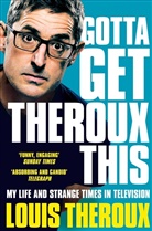 Louis Theroux - Gotta Get Theroux This