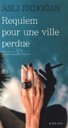 Asli Erdogan - Requiem pour une ville perdue