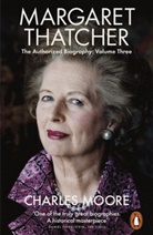 Charles Moore - Margaret Thatcher - 3: Margaret Thatcher Herself Alone