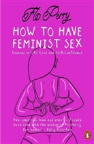 Flo Perry - How to Have Feminist Sex