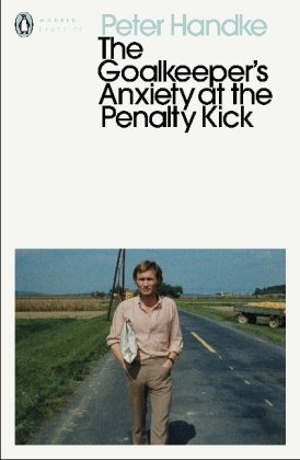 Peter Handke - The Goalkeeper's Anxiety at the Penalty Kick