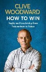 Clive Woodward - How to Win