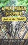 Marcia Nightingale - A Wild Woman in Borneo
