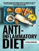Felicia Renolds - Anti-Inflammatory Diet The Complete Beginners Guide to Heal the Immune System, Feel Better, and Restore Optimal Health (With Delicious Meal Plan to Get You Started)
