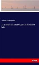 William Shakespeare - An Excellent Conceited Tragedie of Romeo and Iuliet