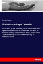 Richard Baxter - The Scripture Gospel Defended