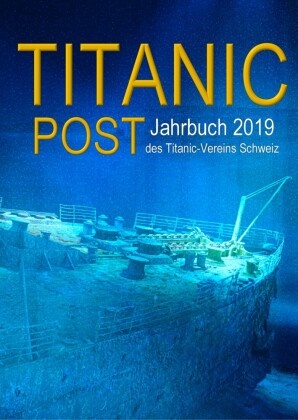Pfeifer, Pfeifer, Henning Pfeifer, Schwei Titanic-Verein, Schweiz Titanic-Verein - Titanic Post Jahrbuch 2019 des Titanic-Vereins Schweiz