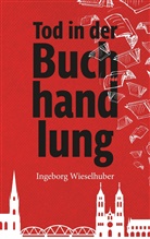 Ingeborg Wieselhuber - Tod in der Buchhandlung