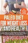 James Adler - Paleo Diet For Weight Loss and Health