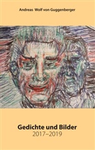 Andreas Wolf von Guggenberger, Andreas Wolf Von Guggenberger - Gedichte und Bilder 2017-2019
