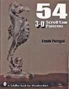 Frank Pozagai, Frank Pozsgai - 54 3-D Scroll Saw Patterns