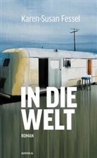 Karen-Susan Fessel - In die Welt