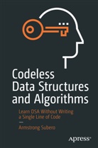 Armstrong Subero - Codeless Data Structures and Algorithms