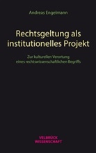 Andreas Engelmann - Rechtsgeltung als institutionelles Projekt