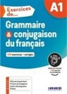 Grammaire et conjugaison, A1 : 470 exercices + corrigés