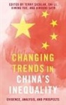 Shi Li, Hiroshi Sato, Terry Sicular, Terry (Professor of Economics Sicular, Terry/ Li Sicular, Ximing Yue... - Changing Trends in China''s Inequality