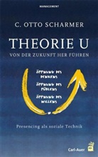 C Otto Scharmer, C. Otto Scharmer - Theorie U - Von der Zukunft her führen