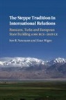 Iver B. Neumann, Neumann Iver B., Einar Wigen, Wigen Einar - The Steppe Tradition in International Relations
