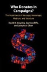 Jay Goodliffe, David B Magleby, David B. Magleby, David B. (Brigham Young University Magleby, Magleby David B., Joseph A Olsen... - Who Donates in Campaigns?