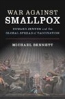 Michael Bennett, Michael (University of Tasmania) Bennett, Michael John Bennett, Michael John (University of Tasmania) Bennett - War Against Smallpox