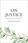 Mathias Risse, Matthias Risse, Risse Mathias - On Justice