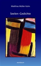 Matthias Müller Kuhn - Seelen-Gedichte