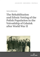Sylwia Bykowska, Anna Wolff-Poweska - The Rehabilitation and Ethnic Vetting of the Polish Population in the Voivodship of Gdansk after World War II