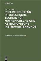 P Carl, Ph Carl, Ph. Carl - Repertorium für physikalische Technik für mathematische und astronomische Instrumentenkunde - Band 5: ATLAS (mit Tafel I-XXI)