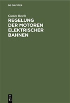 Gustav Rasch - Regelung der Motoren elektrischer Bahnen