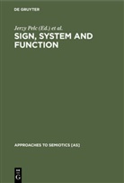 Thoma A Sebeok, Thomas A Sebeok, Jerzy Pelc, Thomas A. Sebeok, Edward Stankiewicz, Edward Stankiewicz et al... - Sign, System and Function